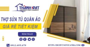 Báo giá chi phí sửa tủ quần áo tại Long Khánh【Tiết kiệm 10%】