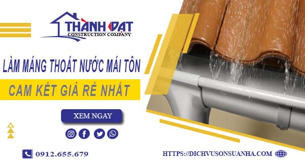Báo giá làm máng thoát nước mái tôn tại KCN Bình Chiểu giá rẻ
