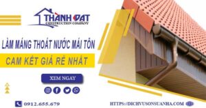 Báo giá làm máng thoát nước mái tôn tại KCN Xuyên Á giá rẻ