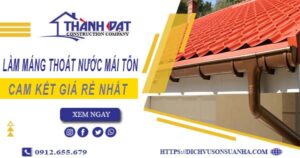 Báo giá làm máng thoát nước mái tôn tại Lâm Đồng giá rẻ nhất