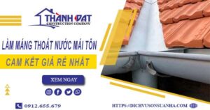 Báo giá làm máng thoát nước mái tôn tại Long An【Giá rẻ nhất】