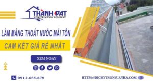 Báo giá làm máng thoát nước mái tôn tại Phú Nhuận【Giá rẻ】