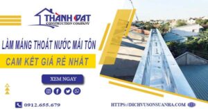 Báo giá làm máng thoát nước mái tôn tại quận 2【Giá rẻ nhất】