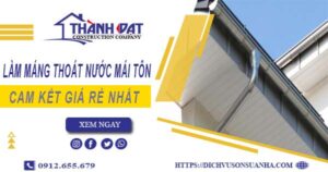 Báo giá làm máng thoát nước mái tôn tại Tân Bình【Giá rẻ nhất】