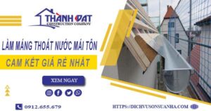 Báo giá làm máng thoát nước mái tôn tại Tp Tân An giá rẻ nhất