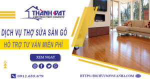 Báo giá chi phí dịch vụ thợ sửa sàn gỗ tại Bình Dương【Chỉ 199K】
