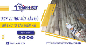 Báo giá chi phí dịch vụ thợ sửa sàn gỗ tại Đồng Nai【Chỉ 199K】
