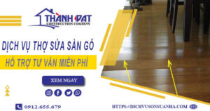 Báo giá chi phí dịch vụ thợ sửa sàn gỗ tại Long An【Chỉ 199K】