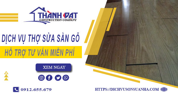 Báo giá chi phí dịch vụ thợ sửa sàn gỗ tại Long Khánh【Chỉ 199K】