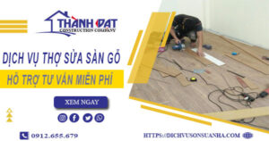 Báo giá chi phí dịch vụ thợ sửa sàn gỗ tại Nhơn Trạch【Chỉ 199K】