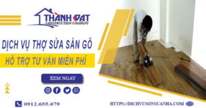 Báo giá chi phí dịch vụ thợ sửa sàn gỗ tại Quận 11【Chỉ 199K】