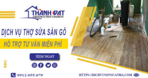 Báo giá chi phí dịch vụ thợ sửa sàn gỗ tại Quận 2【Chỉ 199K】