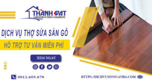 Báo giá chi phí dịch vụ thợ sửa sàn gỗ tại Quận 4【Chỉ 199K】