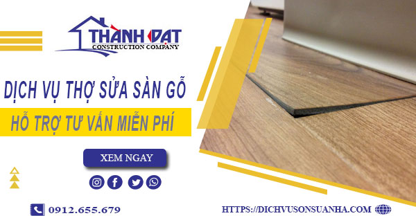 Báo giá chi phí dịch vụ thợ sửa sàn gỗ tại Quận 7【Chỉ 199K】