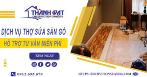Báo giá chi phí dịch vụ thợ sửa sàn gỗ tại Quận 8【Chỉ 199K】