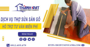 Báo giá chi phí dịch vụ thợ sửa sàn gỗ tại Tân Uyên【Chỉ 199K】