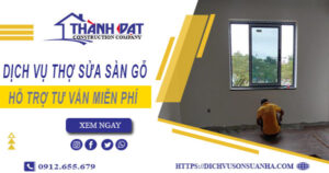 Báo giá chi phí dịch vụ thợ sửa sàn gỗ tại Thủ Đức【Chỉ 199K】