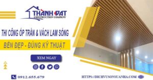 Giá thi công ốp trần & vách lam sóng tại Long An【Chỉ 199k/m】