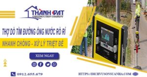 Thợ dò tìm đường ống nước rò rỉ tại Bến Cát -【Chỉ Từ 999K】