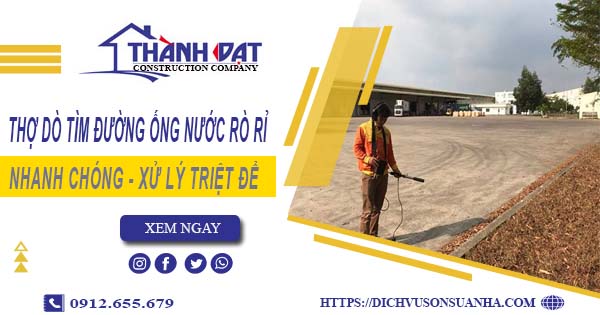 Thợ dò tìm đường ống nước rò rỉ tại Bình Thạnh【Giá chỉ từ 999k】