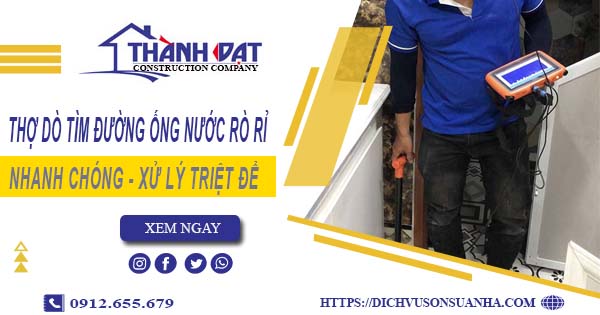 Thợ dò tìm đường ống nước rò rỉ tại Dĩ An【Giá chỉ từ 999k】