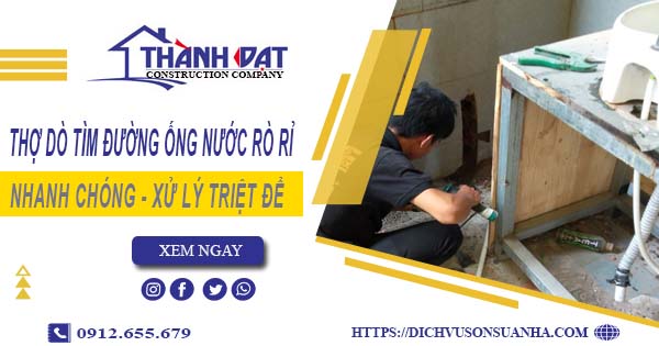 Thợ dò tìm đường ống nước rò rỉ tại Đồng Nai【Giá chỉ từ 999k】