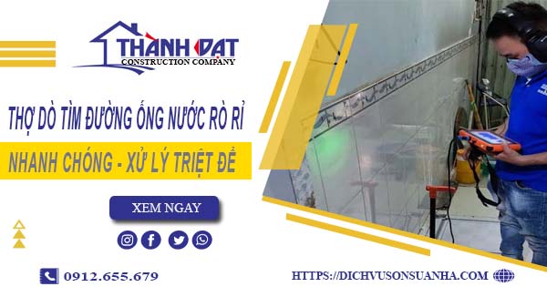 Thợ dò tìm đường ống nước rò rỉ tại Long Khánh【Giá chỉ từ 999k】