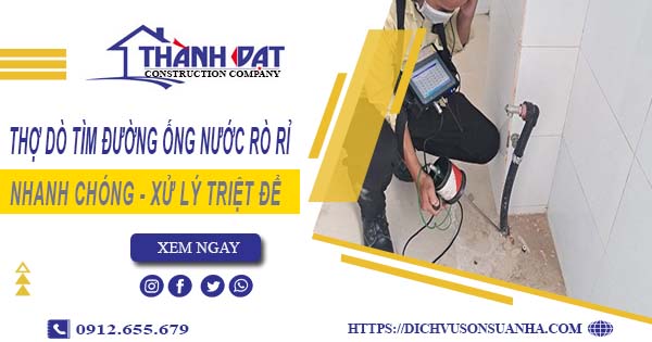 Thợ dò tìm đường ống nước rò rỉ tại Nhà Bè【Giá chỉ từ 999k】