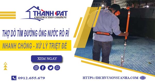 Thợ dò tìm đường ống nước rò rỉ tại Phú Nhuận【Giá chỉ từ 999k】