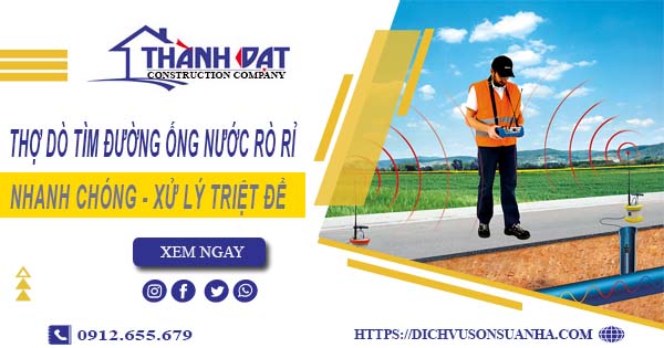 Thợ dò tìm đường ống nước rò rỉ tại Quận 11【Giá chỉ từ 999k】