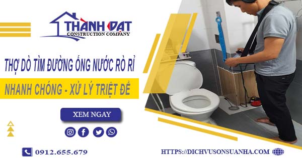 Thợ dò tìm đường ống nước rò rỉ tại Quận 12【Giá chỉ từ 999k】