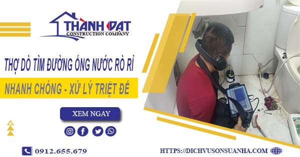 Thợ dò tìm đường ống nước rò rỉ tại Quận 2【Giá chỉ từ 999k】