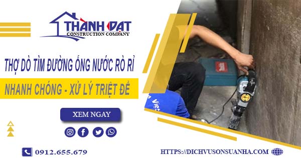 Thợ dò tìm đường ống nước rò rỉ tại Quận 3【Giá chỉ từ 999k】