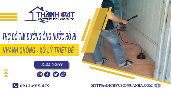 Thợ dò tìm đường ống nước rò rỉ tại Quận 6【Giá chỉ từ 999k】