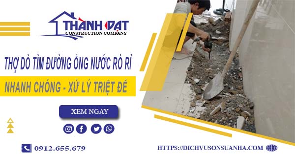 Thợ dò tìm đường ống nước rò rỉ tại Quận 7【Giá chỉ từ 999k】
