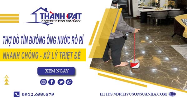 Thợ dò tìm đường ống nước rò rỉ tại Tân Phú【Giá chỉ từ 999k】