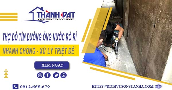 Thợ dò tìm đường ống nước rò rỉ tại Tân Uyên【Giá chỉ từ 999k】