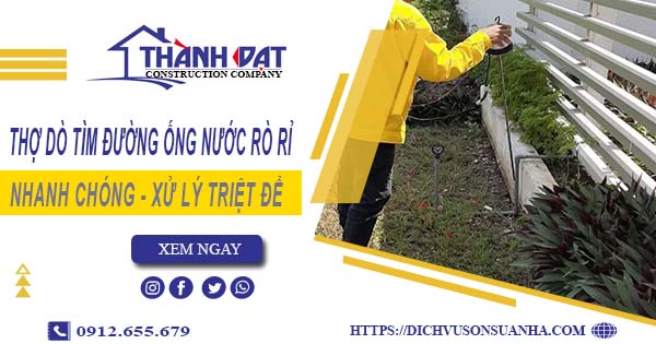 Thợ dò tìm đường ống nước rò rỉ tại Thủ Đức【Giá chỉ từ 999k】