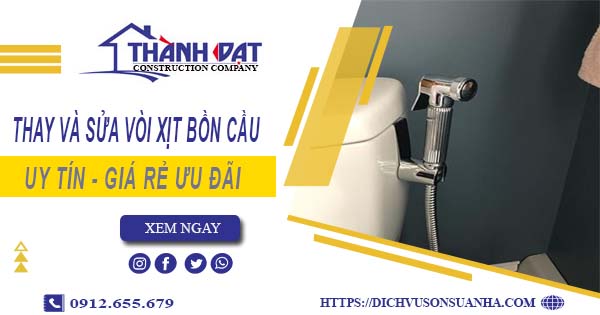 Báo giá thay và sửa vòi xịt bồn cầu tại Củ Chi【Ưu Đãi 20%】