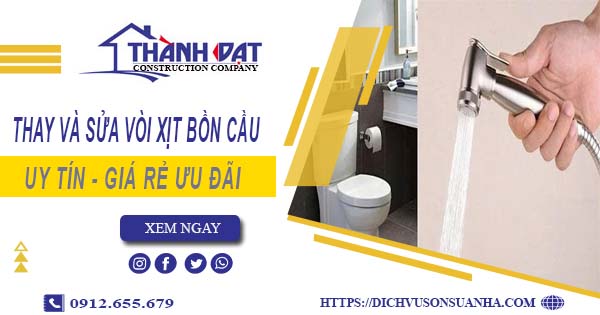 Báo giá thay và sửa vòi xịt bồn cầu tại Long Khánh【Ưu Đãi 20%】