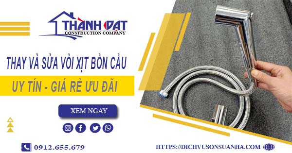 Báo giá thay và sửa vòi xịt bồn cầu tại Long Thành【Ưu Đãi 20%】