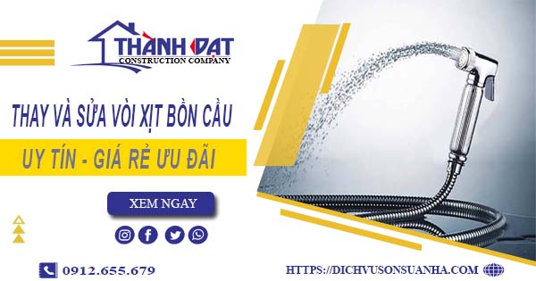 Báo giá thay và sửa vòi xịt bồn cầu tại Nhơn Trạch【Ưu Đãi 20%】