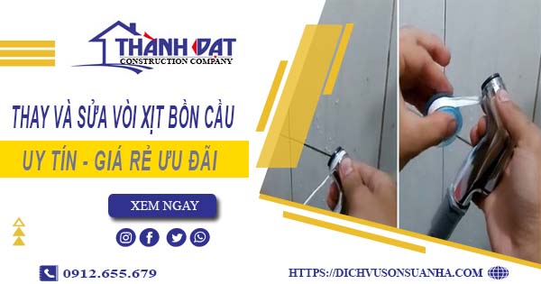 Báo giá thay và sửa vòi xịt bồn cầu tại Tân Bình【Ưu Đãi 20%】