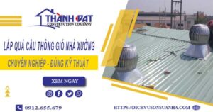 Lắp quả cầu thông gió nhà xưởng tại Bến Cát -【Chỉ từ 450K】