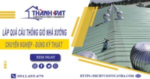 Lắp quả cầu thông gió nhà xưởng tại Bình Dương -【Chỉ từ 450K】
