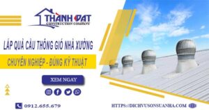 Lắp quả cầu thông gió nhà xưởng tại Long Khánh -【Chỉ từ 450K】
