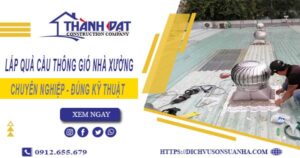 Lắp quả cầu thông gió nhà xưởng tại Long Thành -【Chỉ từ 450K】