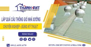 Lắp quả cầu thông gió nhà xưởng tại Nhơn Trạch -【Chỉ từ 450K】