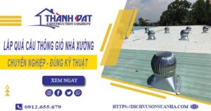 Lắp quả cầu thông gió nhà xưởng tại Vũng Tàu -【Chỉ từ 450K】