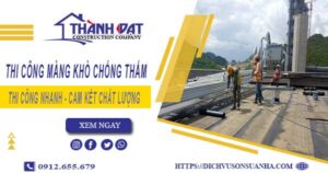 Nhận thi công màng khò chống thấm tại Bình Phước【Chỉ 55k/m²】